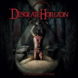 Desolate Horizon : Of Blood and Stone